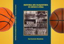 EL LIBRO DE LA HISTORIA DEL BASQUETBOL EN MÉXICO